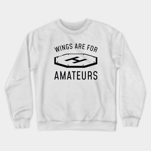 Wings Are For Amateurs Crewneck Sweatshirt by LuckyFoxDesigns